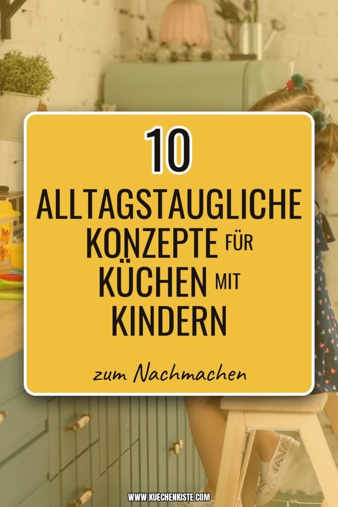 10 alltagstaugliche Konzepte für Küchen mit Kindern