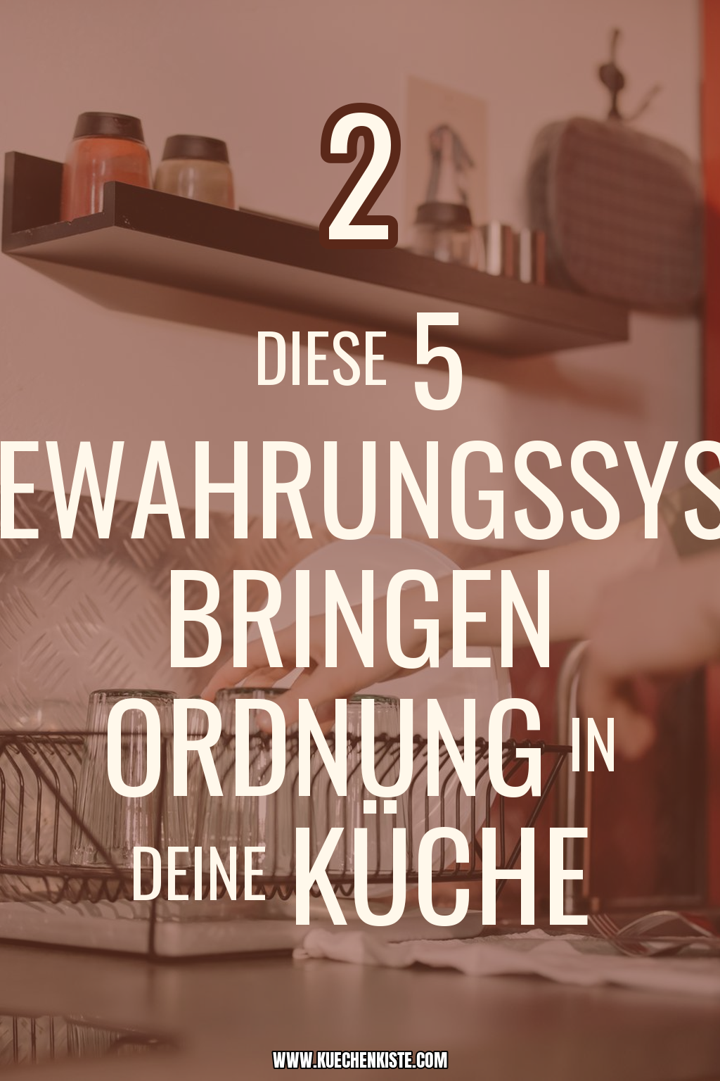 Pinterest Pin Diese 5 Aufbewahrungssysteme bringen Ordnung in deine Küche