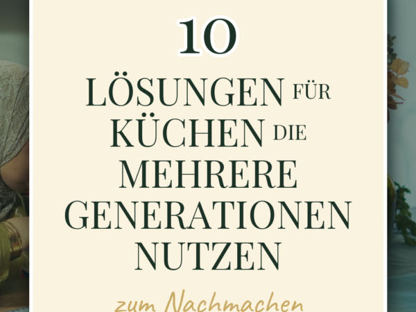 10 Lösungen für Küchen die mehrere Generationen nutzen