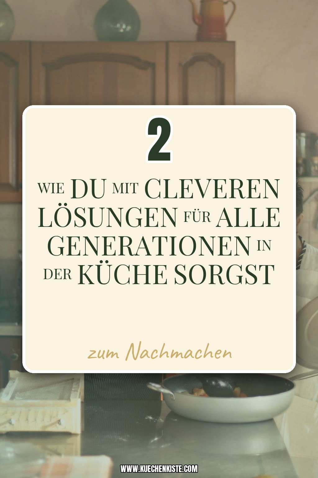 Pinterest Pin Wie du mit cleveren Lösungen für alle Generationen in der Küche sorgst