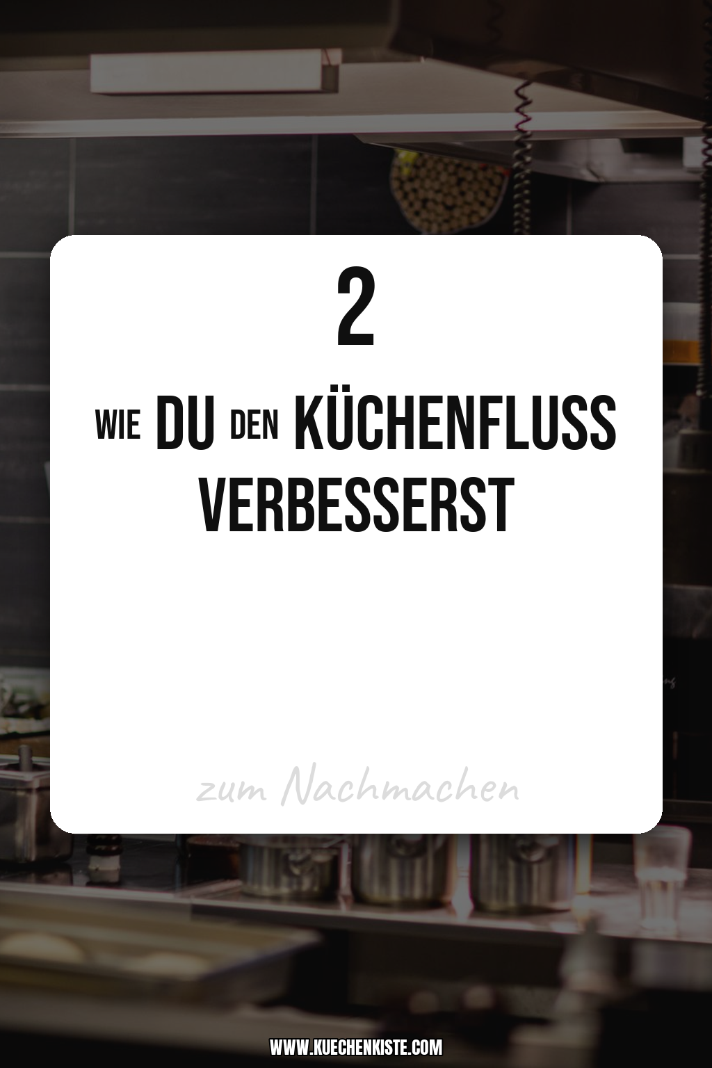 Pinterest Pin Wie du den Küchenfluss verbesserst