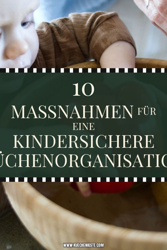 10 Maßnahmen für eine kindersichere Küchenorganisation