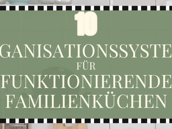 10 Organisationssysteme für funktionierende Familienküchen