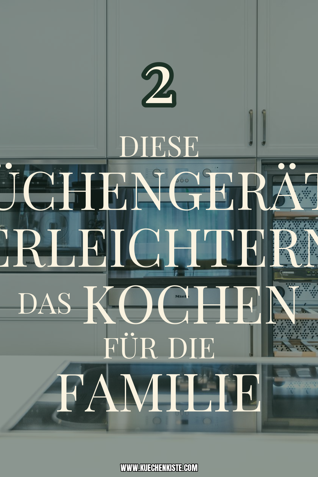 Pinterest Pin Diese Küchengeräte erleichtern das Kochen für die Familie
