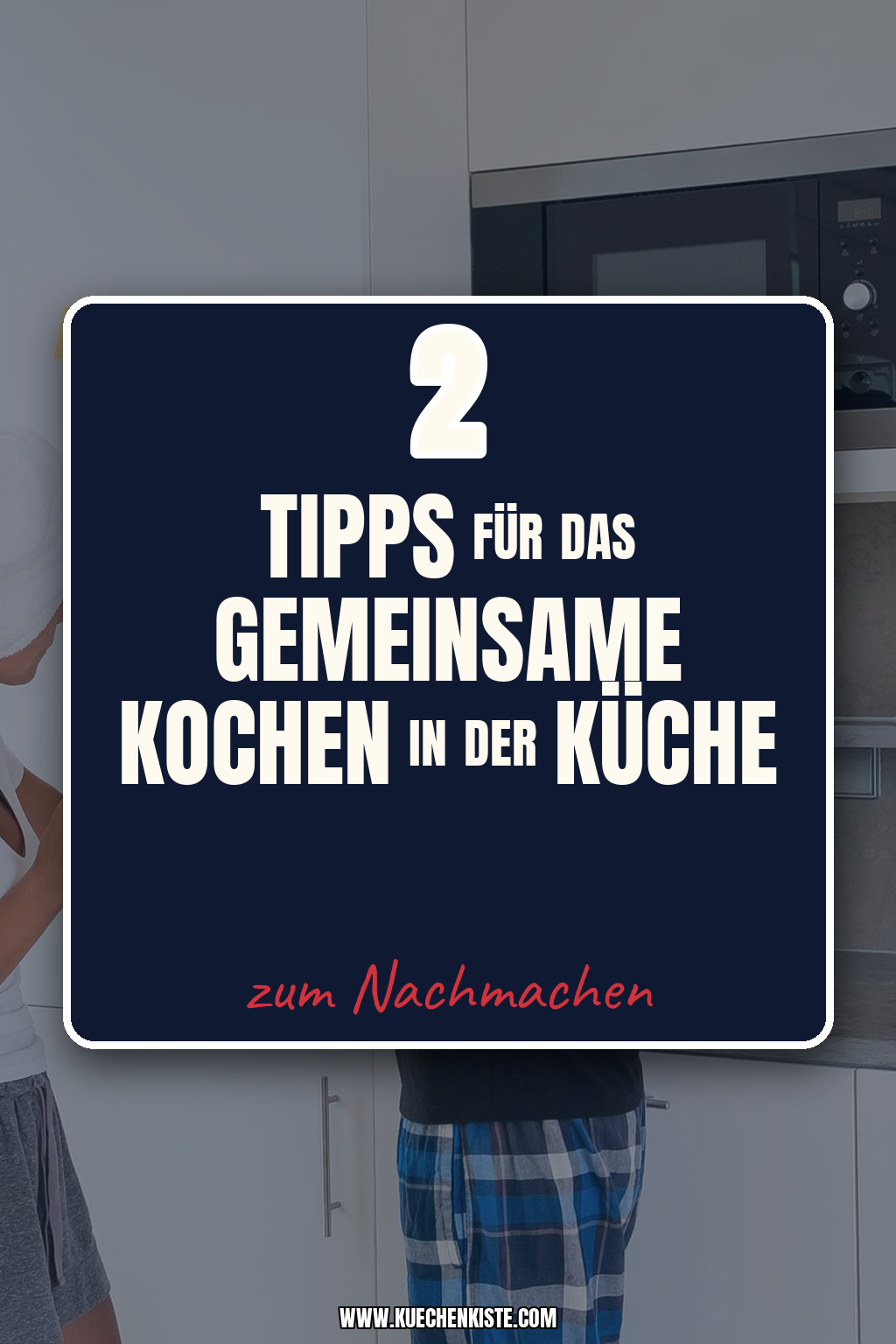 Pinterest Pin Tipps für das gemeinsame Kochen in der Küche