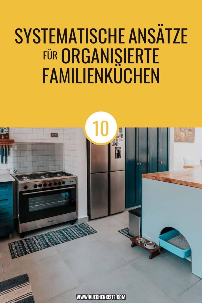 10 systematische Ansätze für organisierte Familienküchen