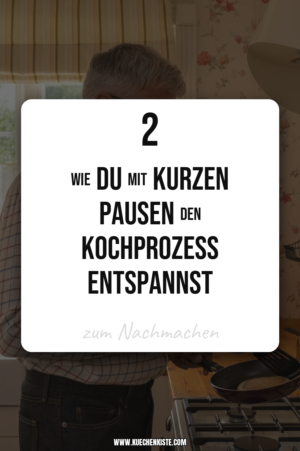 Pinterest Pin Wie du mit kurzen Pausen den Kochprozess entspannst