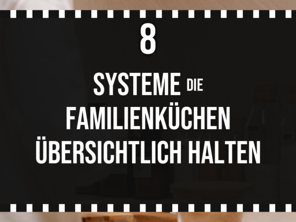 8 Systeme die Familienküchen übersichtlich halten