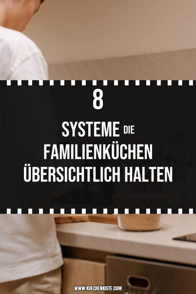 8 Systeme die Familienküchen übersichtlich halten