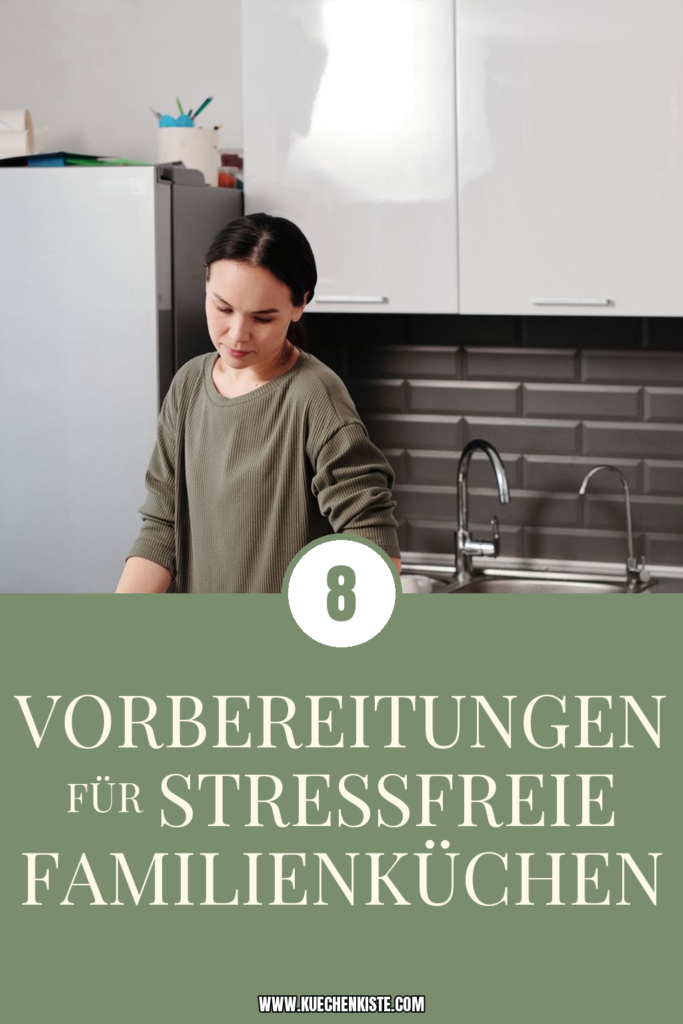 8 Vorbereitungen für stressfreie Familienküchen
