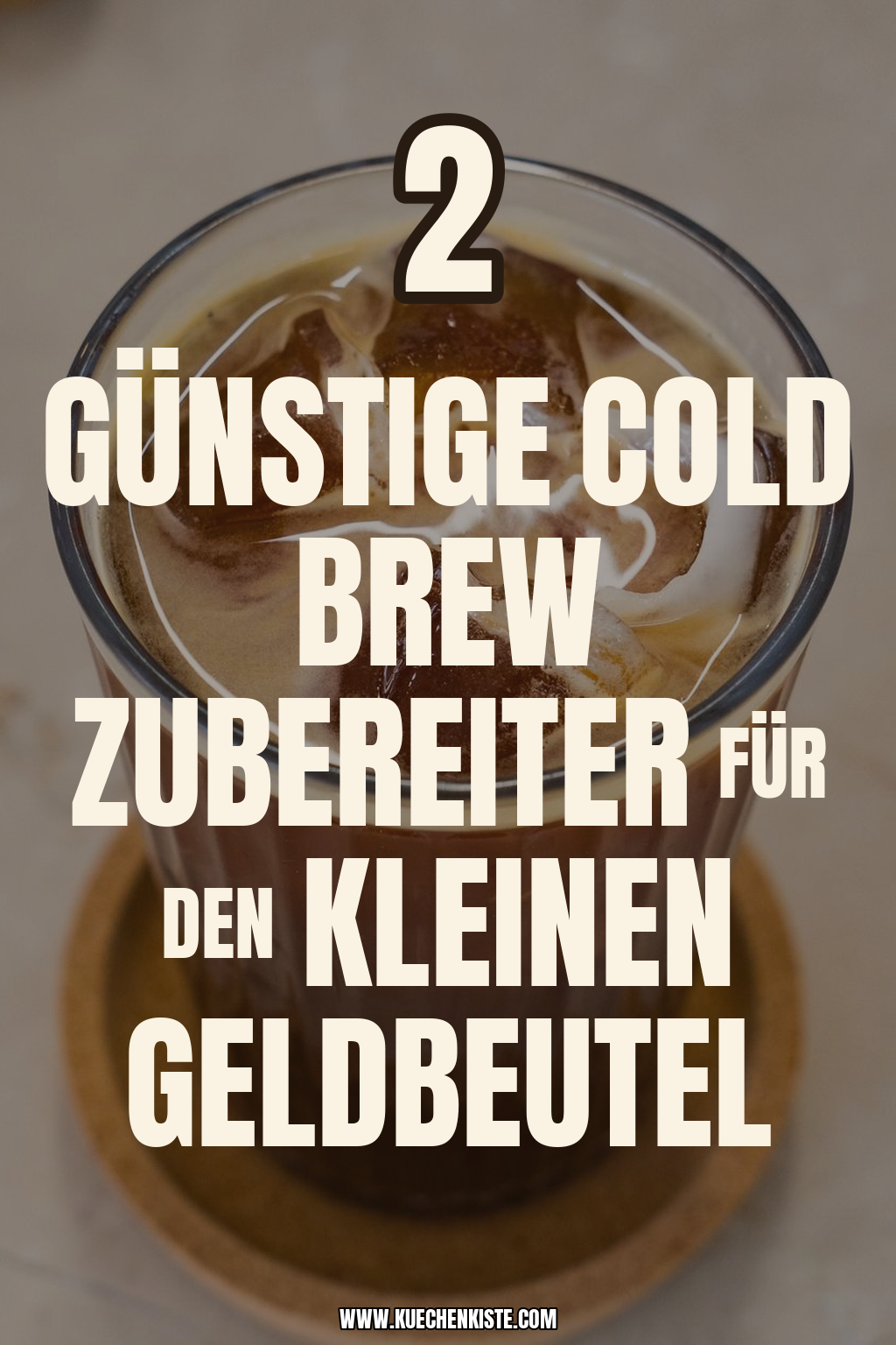 Pinterest Pin Günstige Cold Brew Zubereiter für den kleinen Geldbeutel