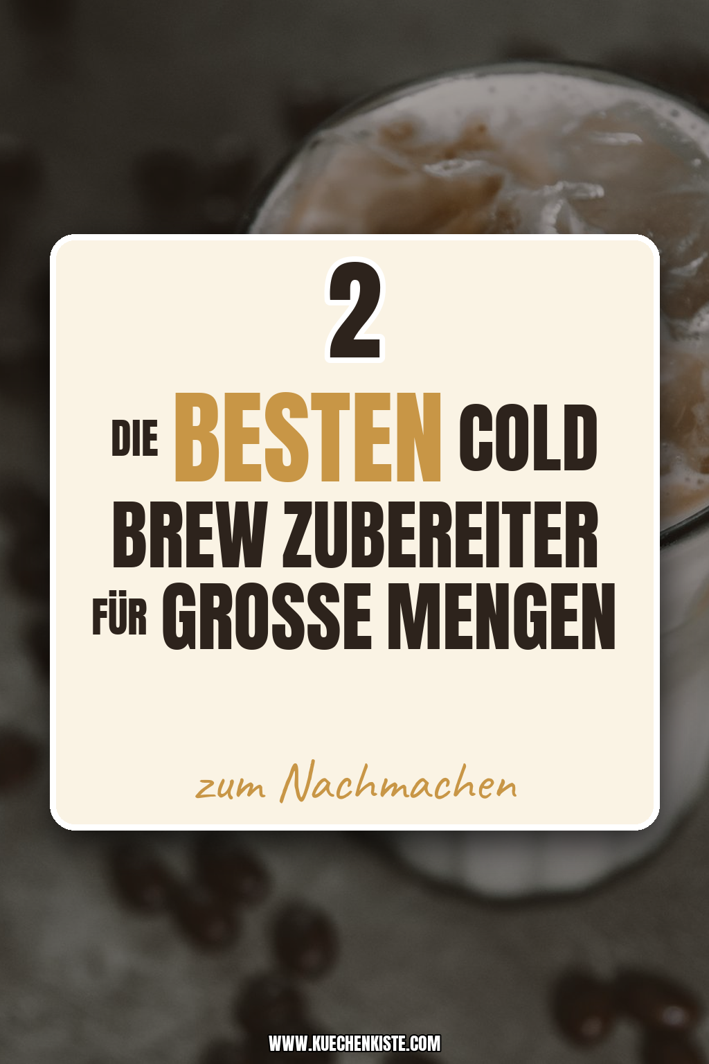 Pinterest Pin Die besten Cold Brew Zubereiter für große Mengen