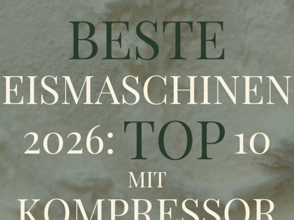 Beste Eismaschinen 2026: Top 10 mit Kompressor + ohne