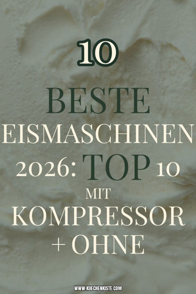 Beste Eismaschinen 2026: Top 10 mit Kompressor + ohne
