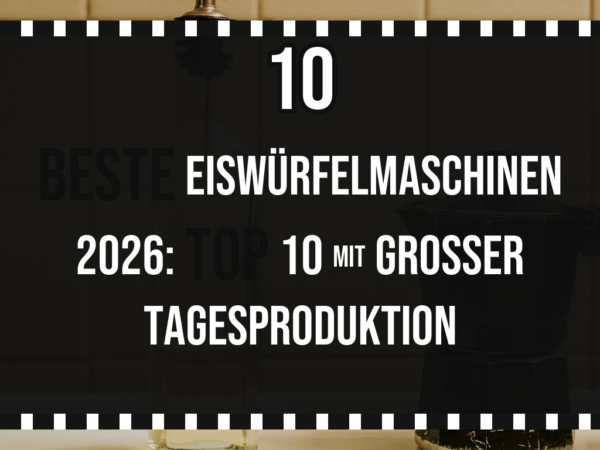 Beste Eiswürfelmaschinen 2026: Top 10 mit großer Tagesproduktion