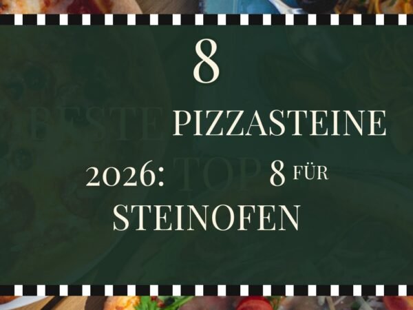 Beste Pizzasteine 2026: Top 8 für Steinofen-Pizza zuhause