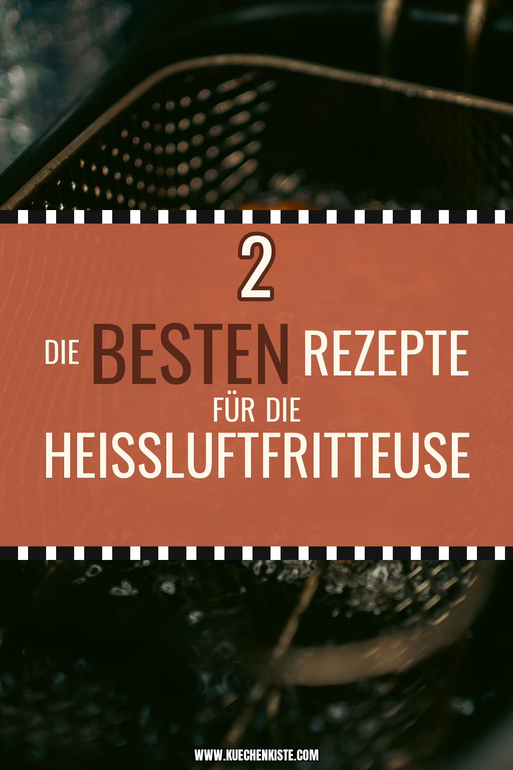 Pinterest Pin Die besten Rezepte für die Heißluftfritteuse