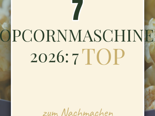 Popcornmaschinen 2026: 7 Top-Modelle + Popcorn-Rezepte