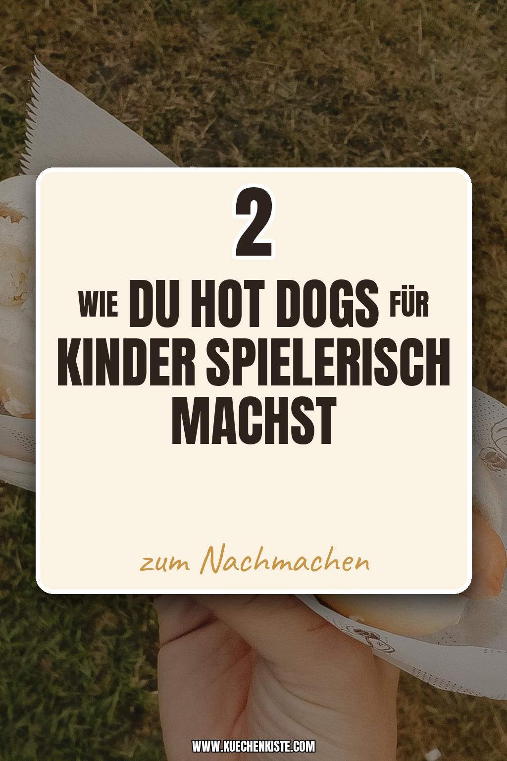 Pinterest Pin Wie du Hot Dogs für Kinder spielerisch machst