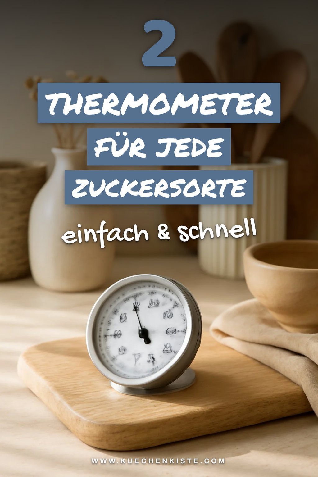 Die besten Thermometer für verschiedene Zuckersorten