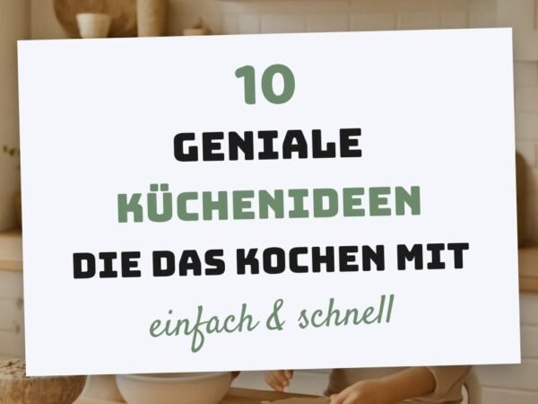 10 geniale Küchenideen die das Kochen mit Kindern erleichtern