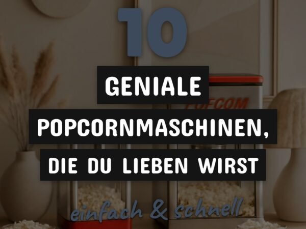 10 geniale Popcornmaschinen, die du lieben wirst