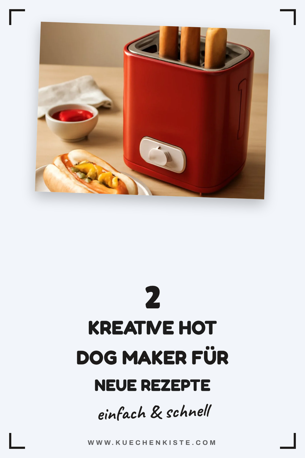Hot Dog Maker für kreative Rezepte