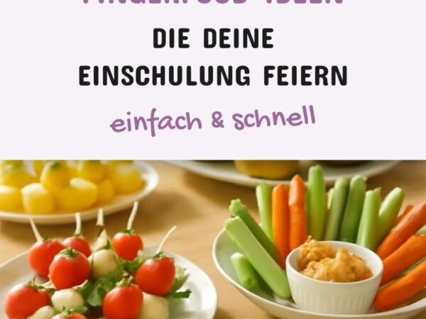 10 kreative Fingerfood-Ideen die deine Einschulung feiern