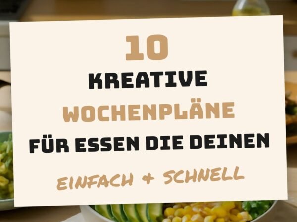 10 kreative Wochenpläne für Essen die deinen Sommer erfrischen