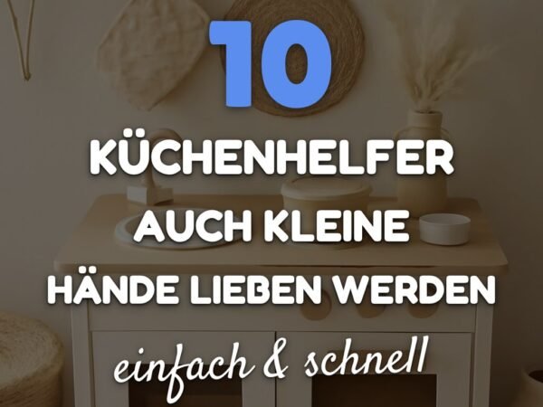 10 Küchenhelfer auch kleine Hände lieben werden