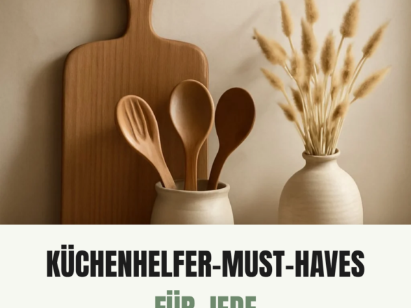 10 Küchenhelfer-Must-haves für jede Küche