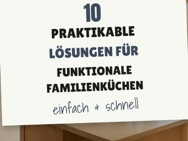 10 praktikable Lösungen für funktionale Familienküchen