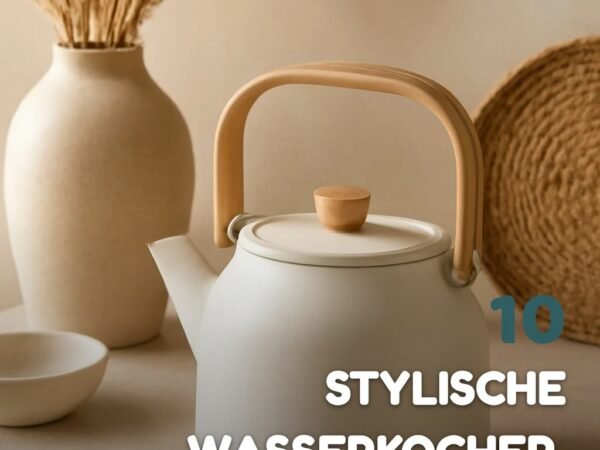 10 stylische Wasserkocher, die du lieben wirst