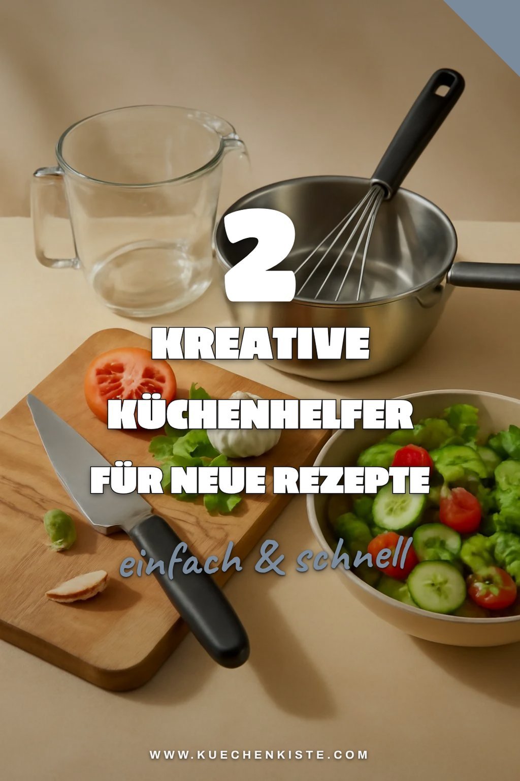 Küchenhelfer für kreative Kochideen! 3 inspirierende Vorschläge