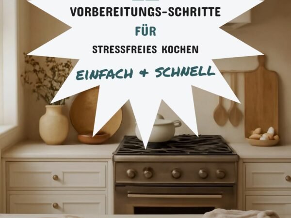 12 Vorbereitungs-Schritte für stressfreies Kochen