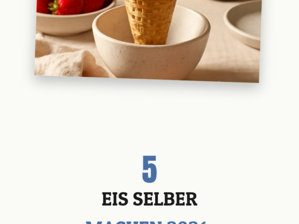 5 Eis selber machen 2026: Top-Eismaschinen + 10 Rezepte