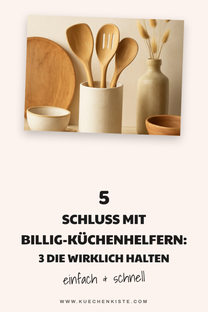 5 Schluss mit Billig-Küchenhelfern: 3 die wirklich halten
