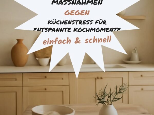 7 Maßnahmen gegen Küchenstress für entspannte Kochmomente