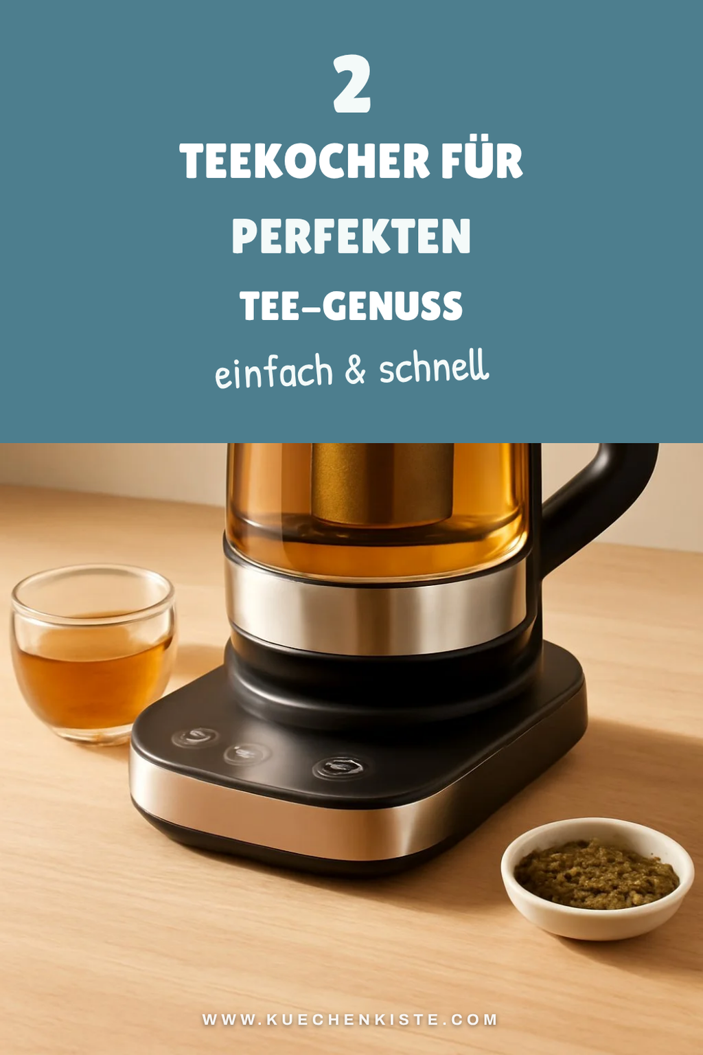 So bereitest du perfekten Tee mit einem Teekocher