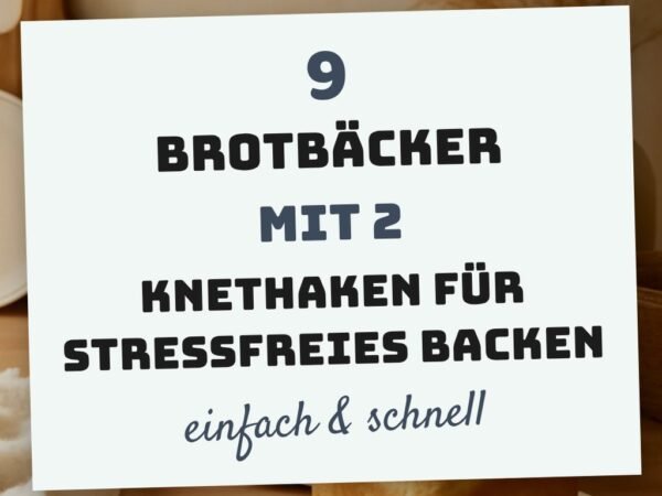 9 Brotbäcker mit 2 Knethaken für stressfreies Backen