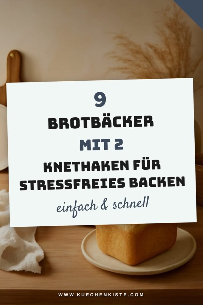9 Brotbäcker mit 2 Knethaken für stressfreies Backen