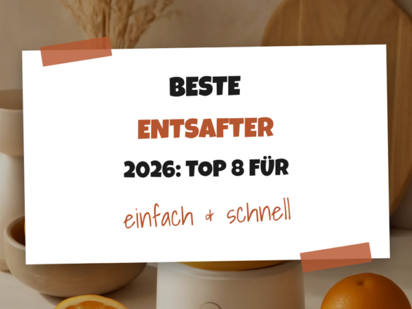 Beste Entsafter 2026: Top 8 für vitaminreiche Säfte zuhause
