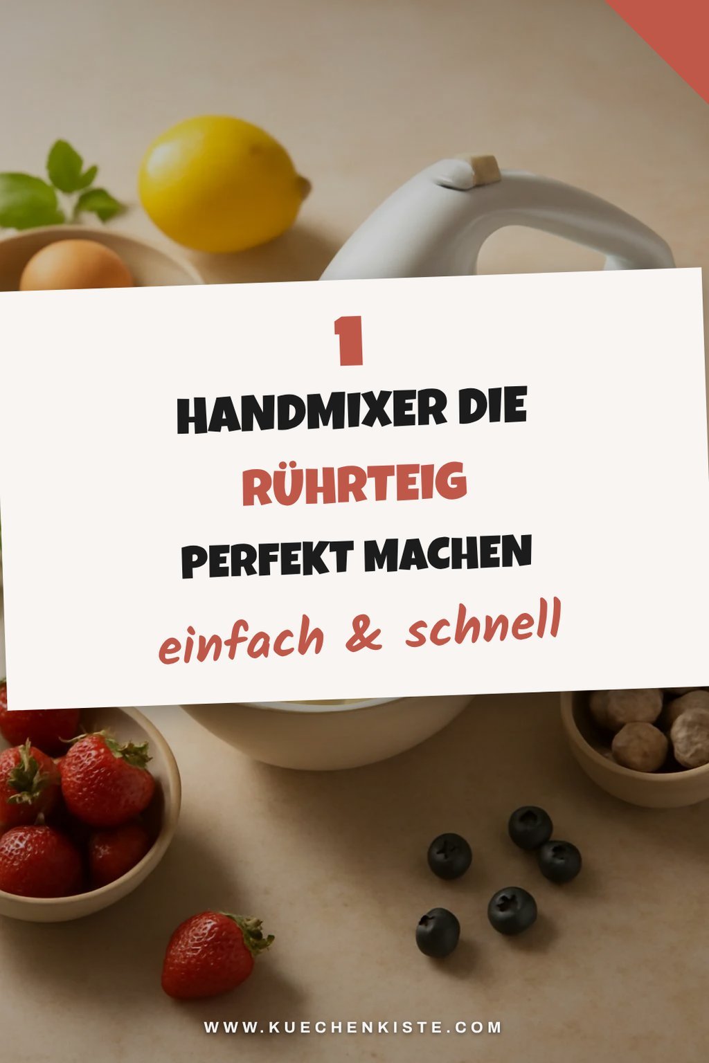 So findest du den besten Handmixer für Rührteig