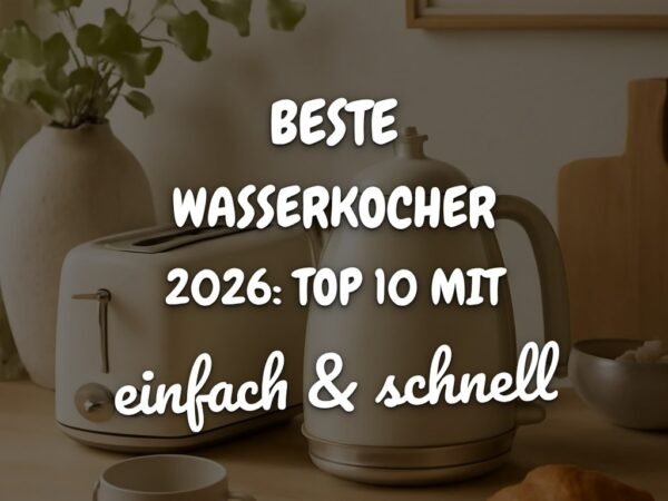 Beste Wasserkocher 2026: Top 10 mit Temperaturwahl + leise