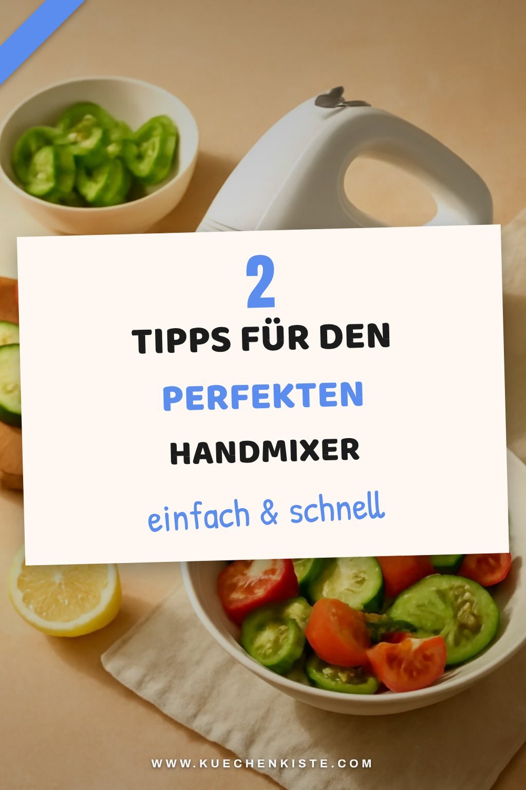 So findest du den idealen Handmixer für deine Sommerküche
