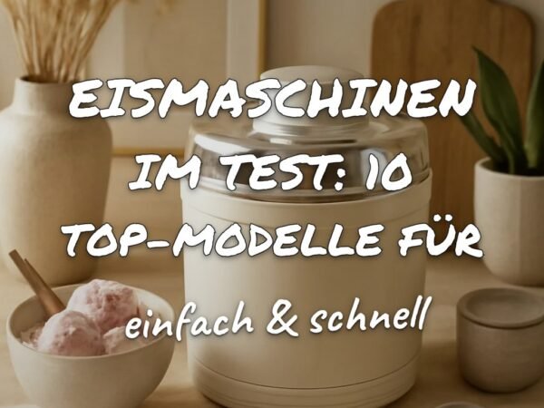 Eismaschinen im Test: 10 Top-Modelle für deinen Ostergenuss
