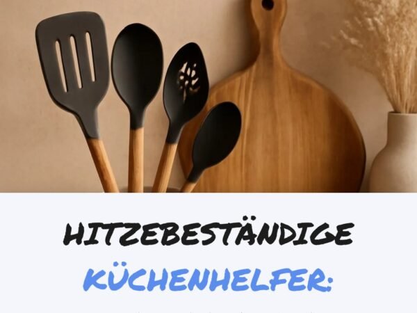Hitzebeständige Küchenhelfer: 7 Must-Haves für Ostern