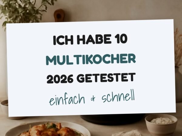 Ich habe 10 Multikocher 2026 getestet — Idee Nr. 6 hat mich überrascht
