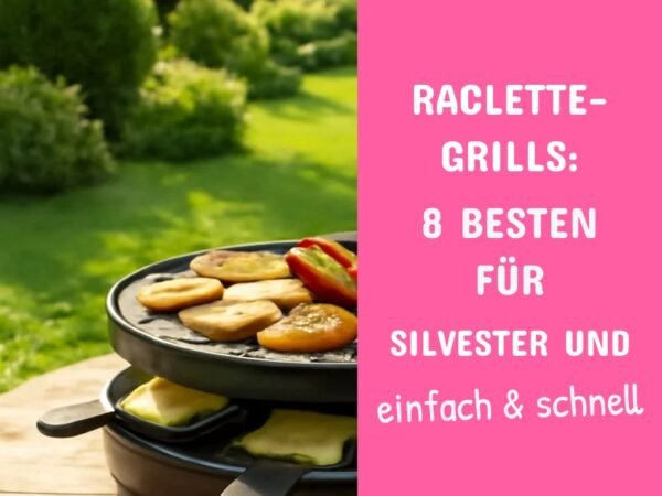 Raclette-Grills: Die 8 besten für Silvester und Sommerpartys