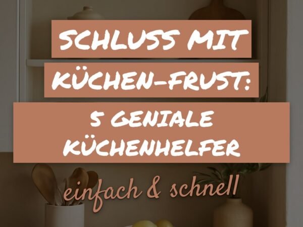 Schluss mit Küchen-Frust: 5 geniale Küchenhelfer für den Sommer